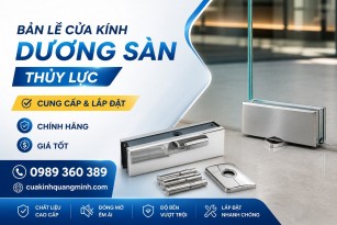 Bản Lề Cửa Kính Thủy Lực Dương Sàn Là Gì? Ưu Nhược Điểm, Cách Chọn & Báo Giá 2026